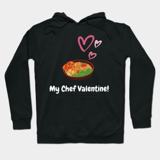 My Chef Valentine, valentine's day, white text Hoodie